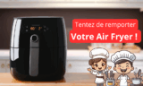 Tentez de remporter un Air Fryer